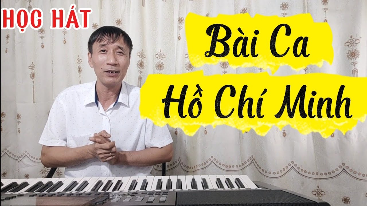 Học hát bài: Bài Ca Hồ Chí Minh