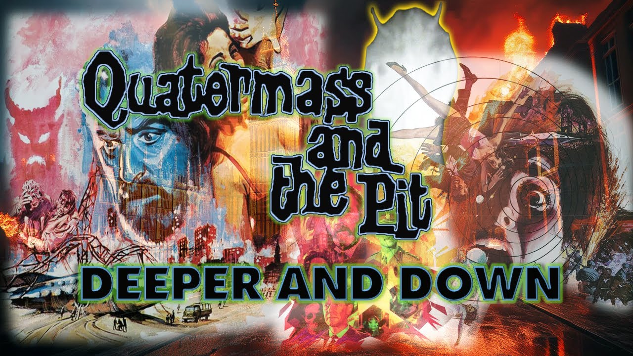 Quatermass And The Pit - Deeper And Down
