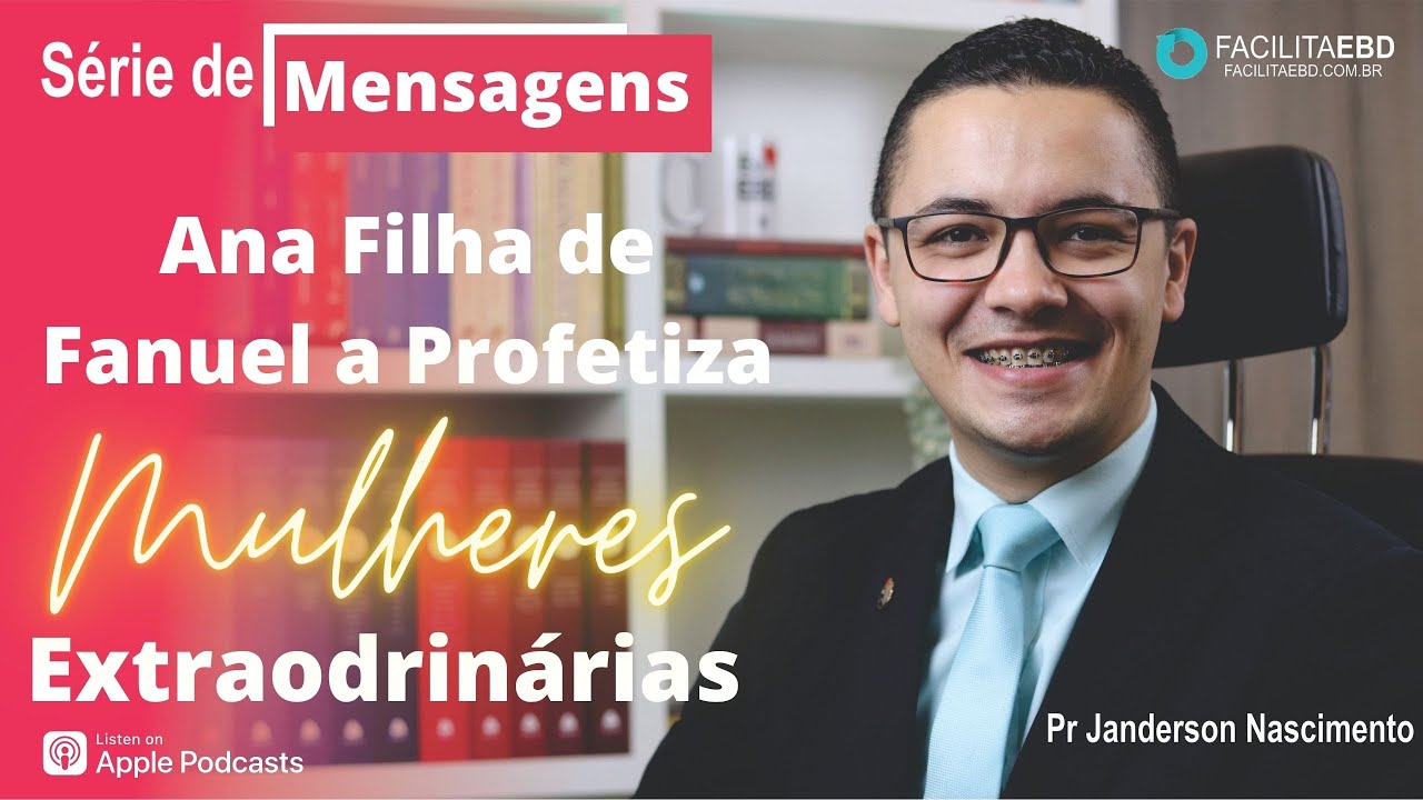 Ana Filha de Fanuel a Profetiza uma mulher Extraordinária - Pr Janderson Nascimento
