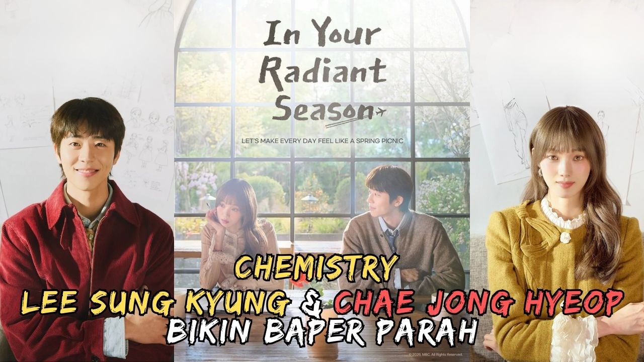 In Your Radiant Season !! Chemistry Lee Sung Kyung & Chae Jong Hyeop Bikin Baper Parah!!