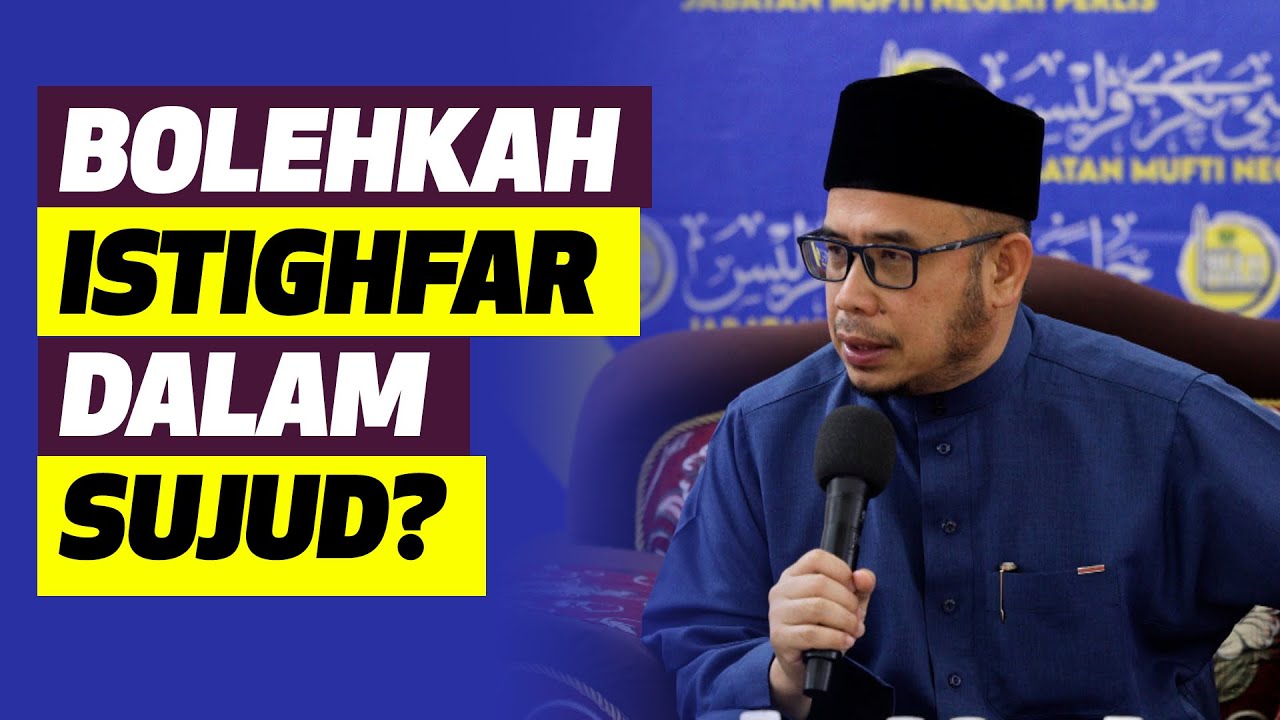 Prof Dr MAZA - Bolehkah Istighfar Dalam Sujud?