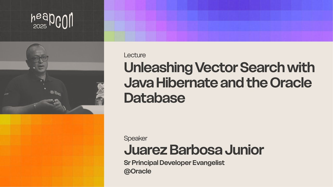 Juarez Barbosa Junior - Unleashing Vector Search with Java Hibernate and the Oracle Database