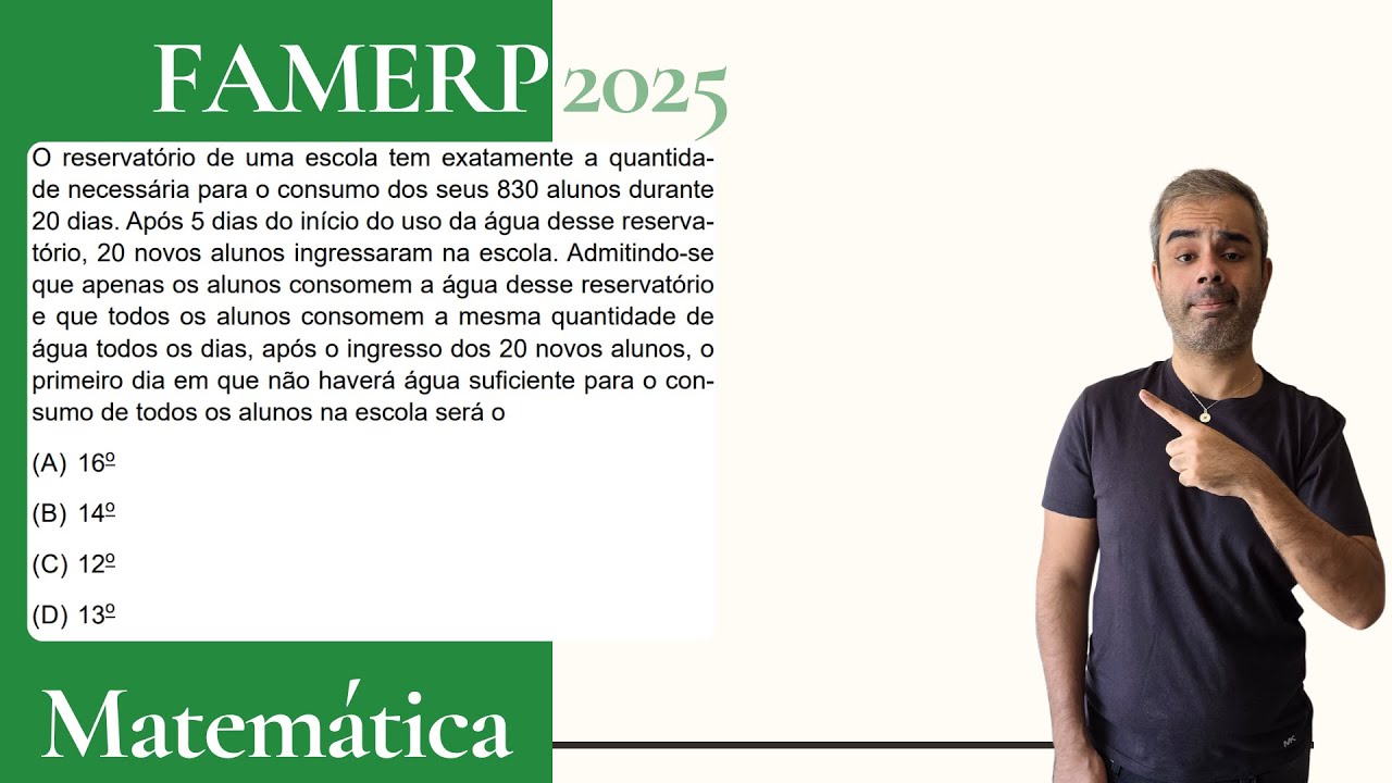 FAMERP 2025 - O reservatório de uma escola tem exatamente a quantidade necessária para o consumo
