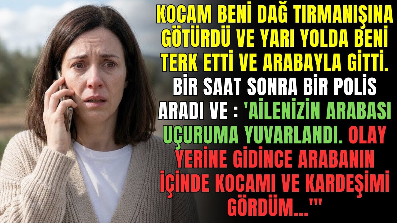 Kocam beni tırmanışa davet etti ve   YOlun yarında beni bırakıp gitti   Bilinmedik bir numaradan çağ