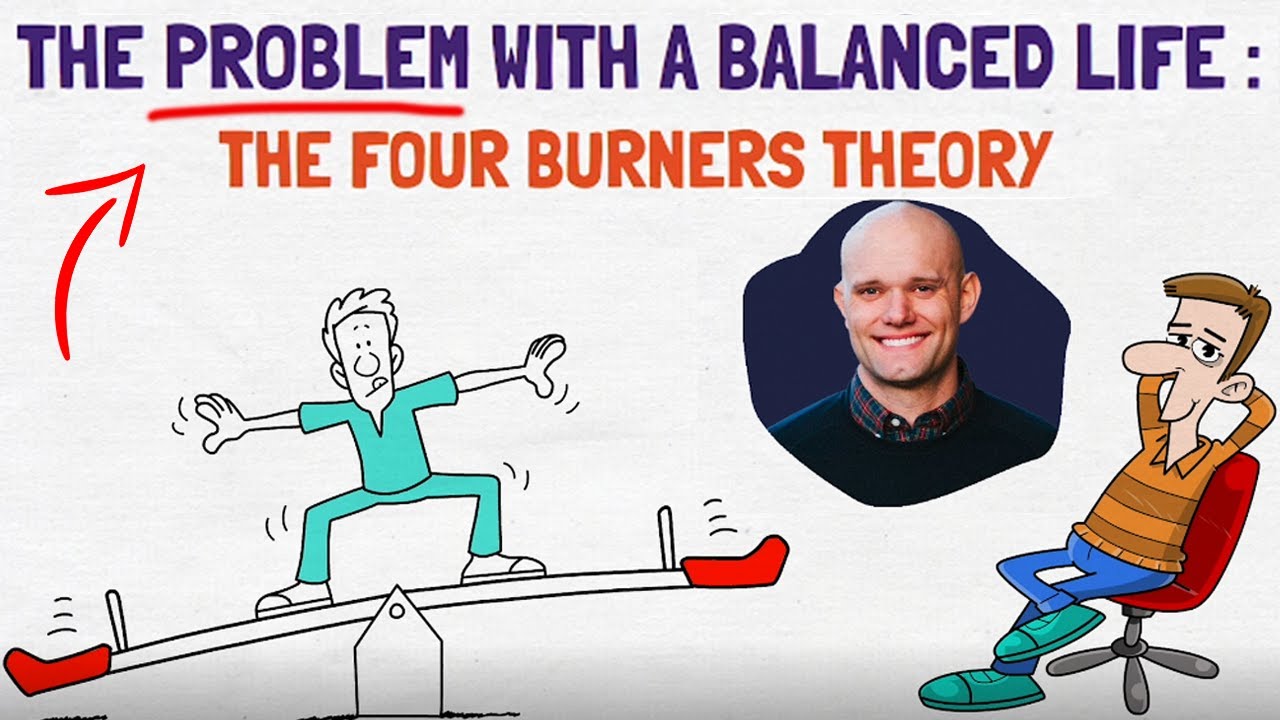 The Problem With A Balanced Life - The Four Burners Theory (EXPLAINED)