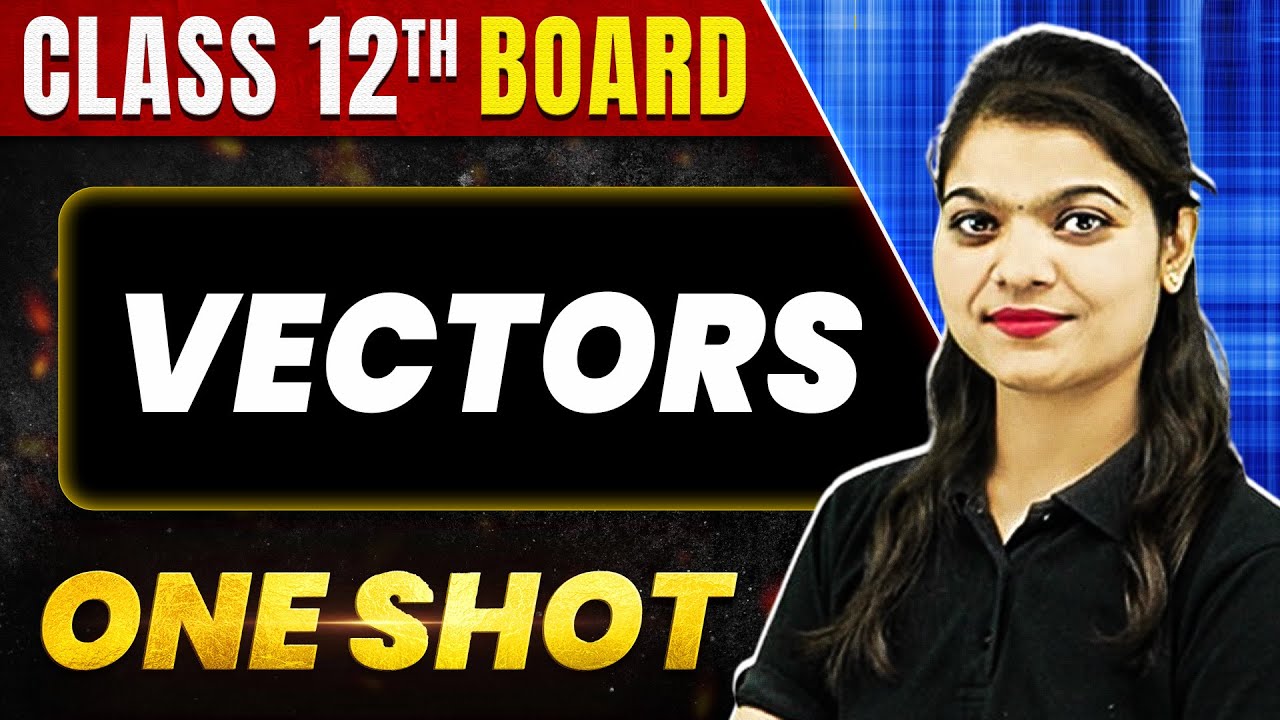 VECTORS in 1 Shot || FULL Chapter Coverage (Concepts+PYQs) || Class 12th MATHS