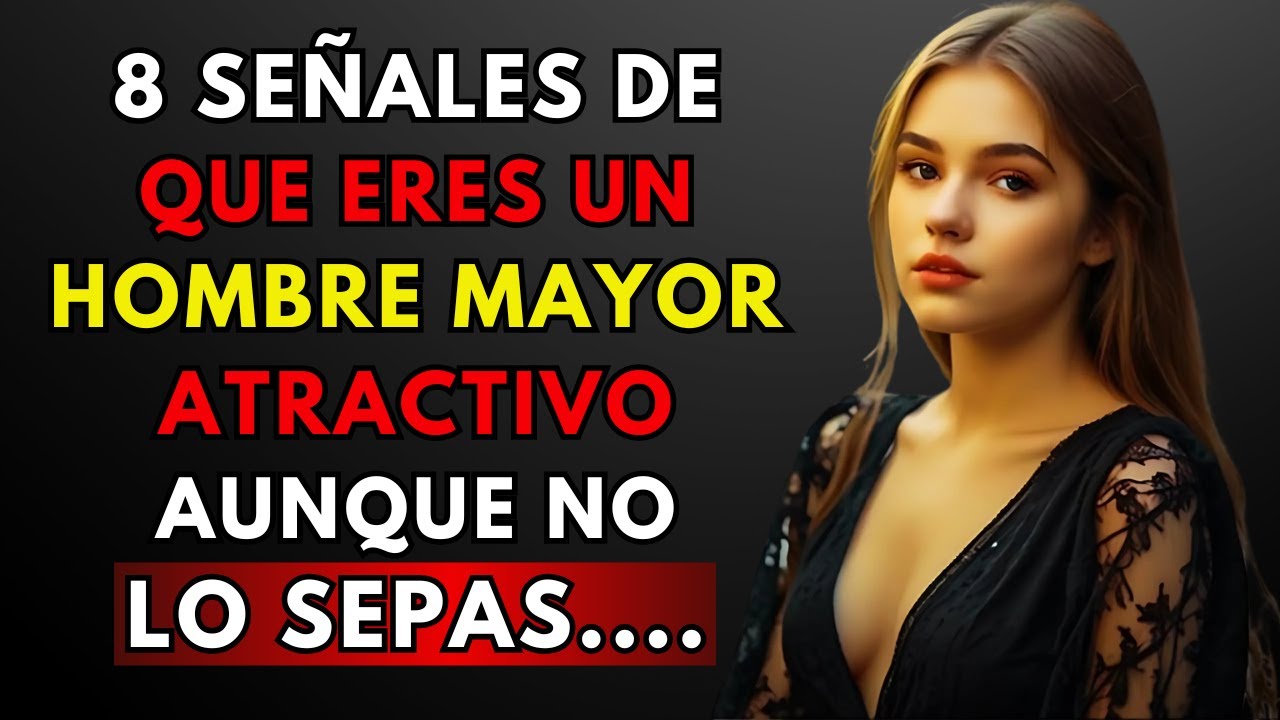 8 Señales de que eres un Hombre Mayor Atractivo (No Te Estas Dando Cuenta) | Estoicismo