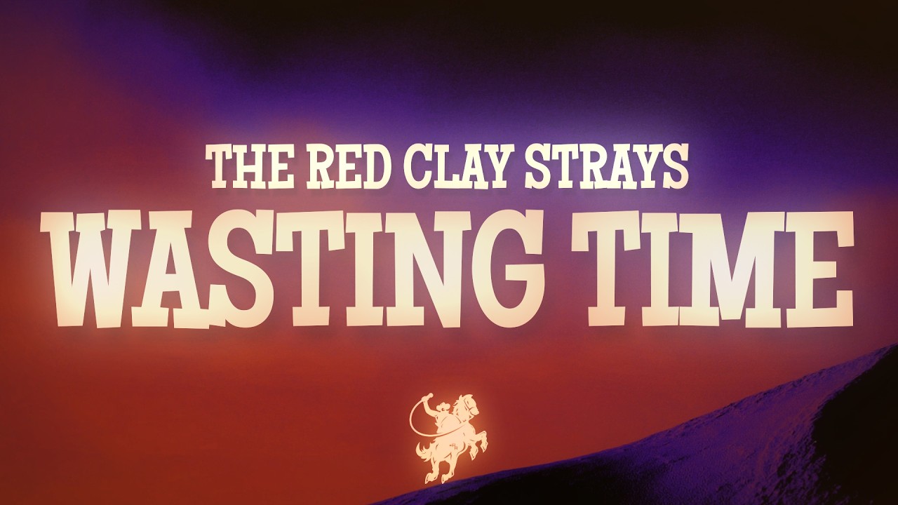 The Red Clay Strays - Wasting Time (Lyrics)
