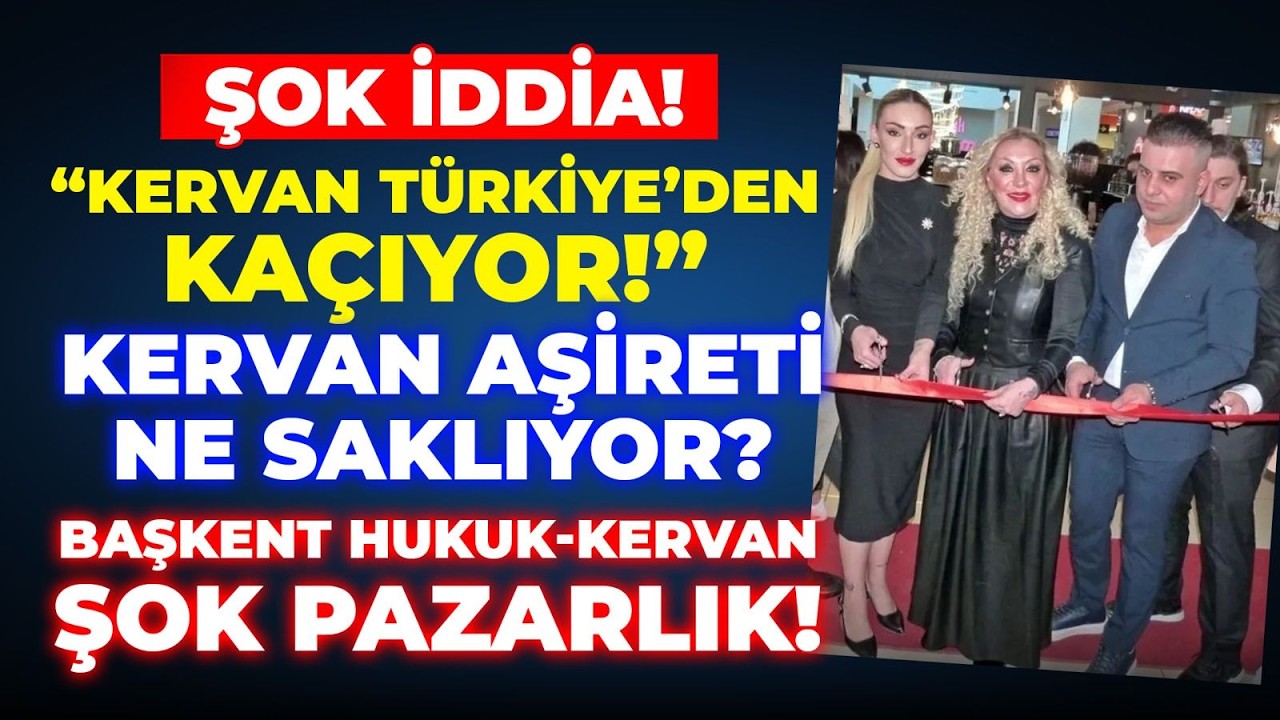 #CANLI ŞOK İDDİA! “KERVAN TÜRKİYE’DEN KAÇIYOR!”  BAŞKENT HUKUK KERVAN ŞOK PAZARLIK!