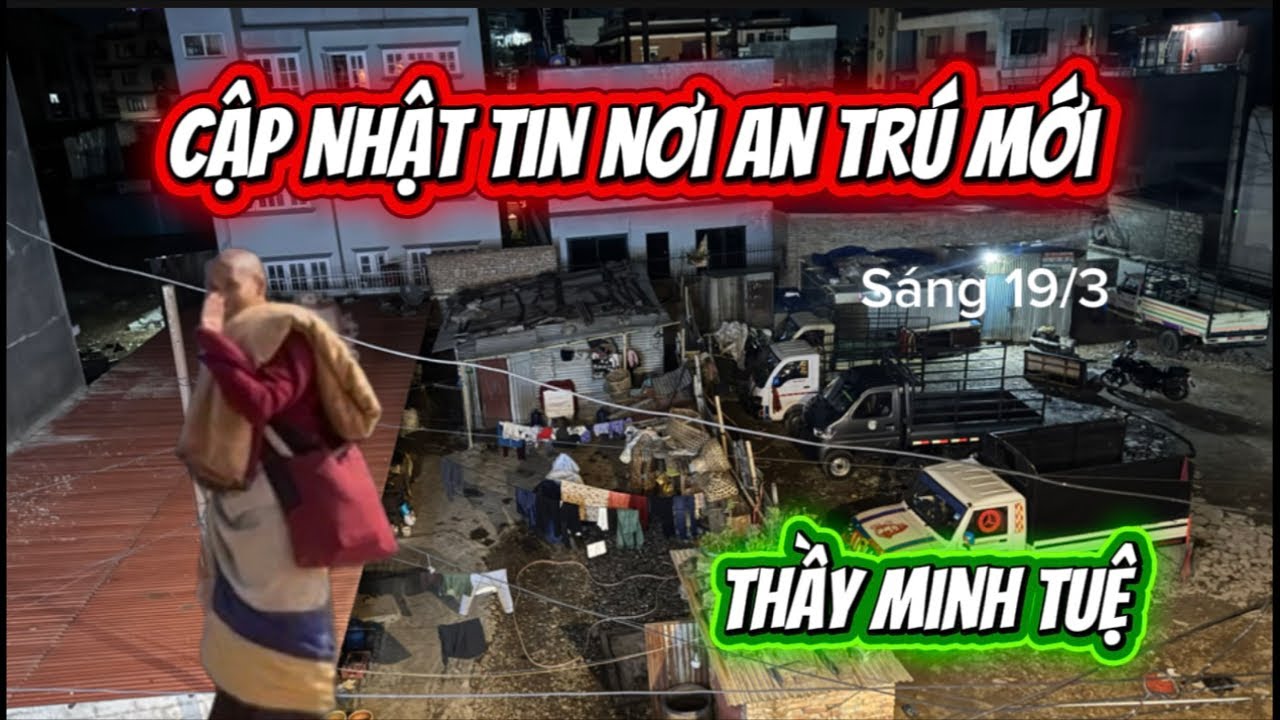 Ngoc Nhi đang phát trực tiếp!Cập Nhật Tin Nơi An Trú Mới Thầy MINH TUỆ.19/3