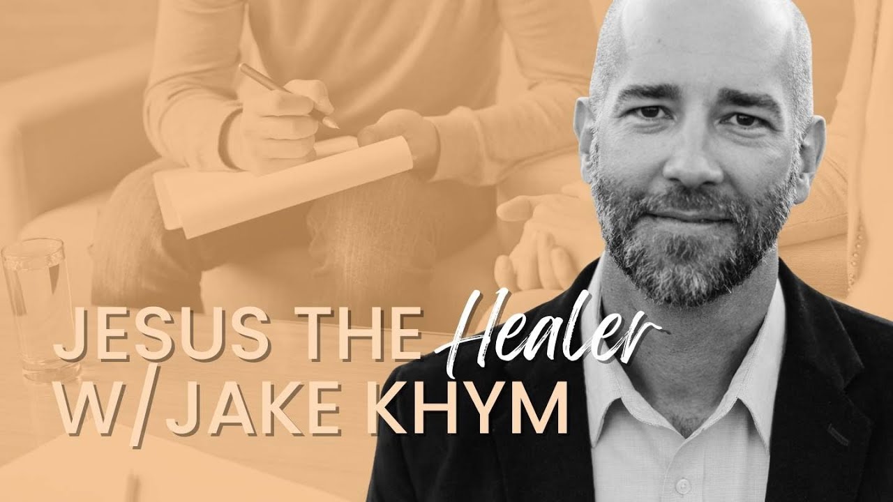 Restoration of the Heart, Counseling, and Healing with Jake Khym | Pt. 2