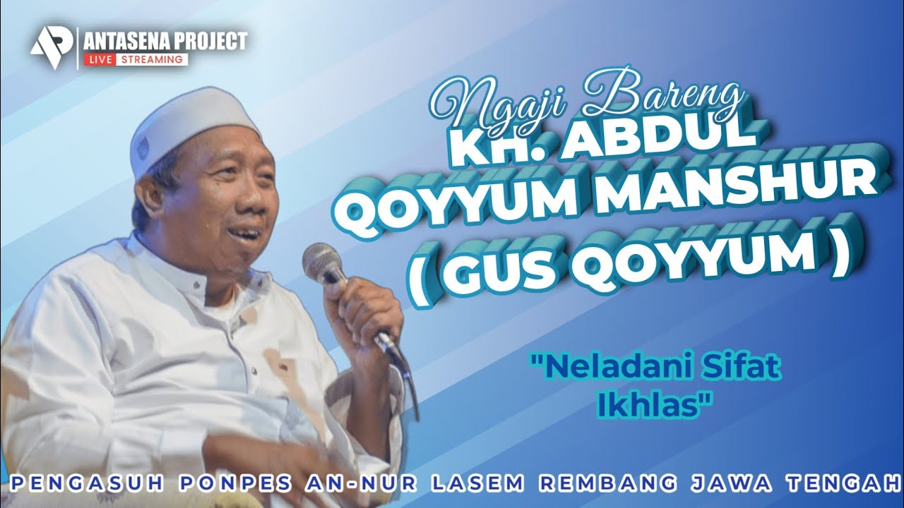 NELADANI SIFAT IKHLAS - NGAJI BARENG KH. ABDUL QOYYUM MANSHUR (GUS QOYYUM)