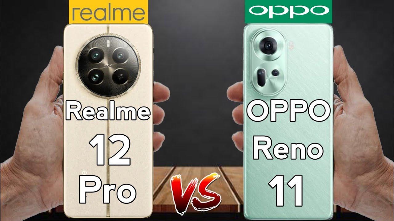 The Ultimate 5G Showdown: Realme 12 Pro vs Oppo Reno 11 | Who Reigns Supreme?