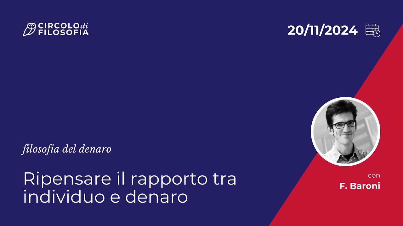Ripensare il rapporto tra l’individuo e il denaro | dott. F. Baroni
