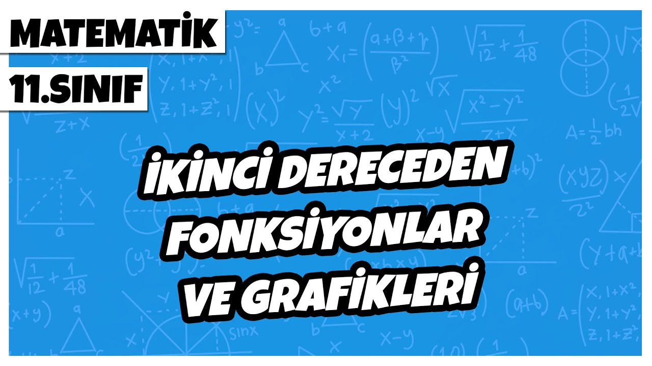 11. Sınıf Matematik - İkinci Dereceden Fonksiyonlar ve Grafikleri | 2022