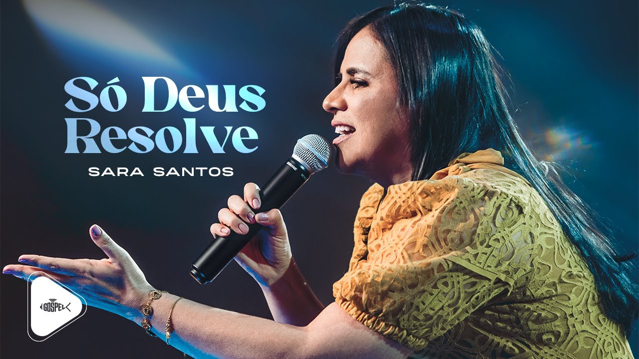 Sara Santos - S&oacute; Deus Resolve | Clipe Oficial