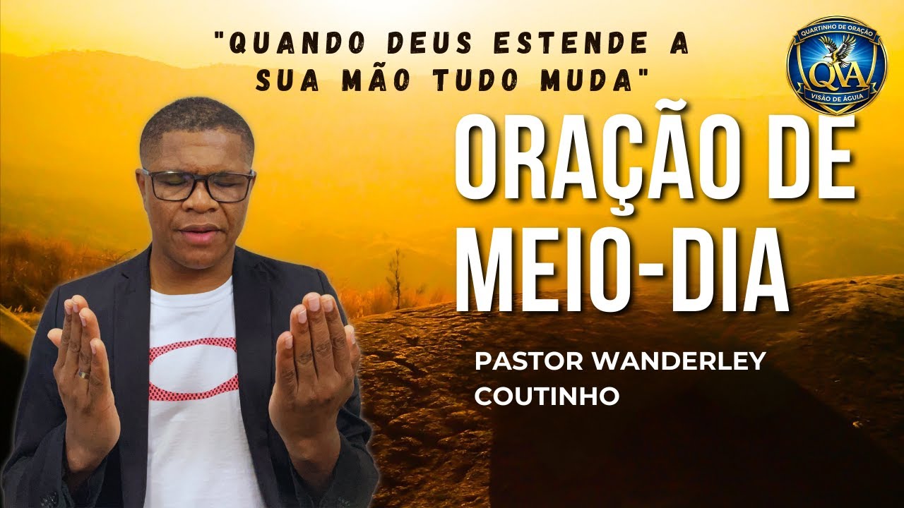 ORAÇÃO DE MEIO-DIA-09-FEV - DEIXE SEU PEDIDO- @PastorWanderleyCoutinho ​