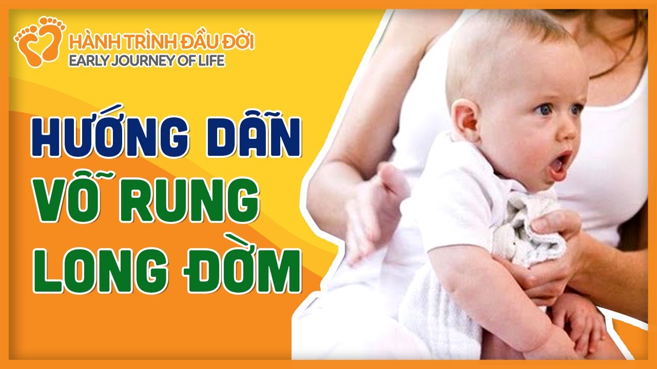 Hướng dẫn kỹ thuật vỗ rung long đờm cho trẻ nhỏ | HÀNH TRÌNH ĐẦU ĐỜI