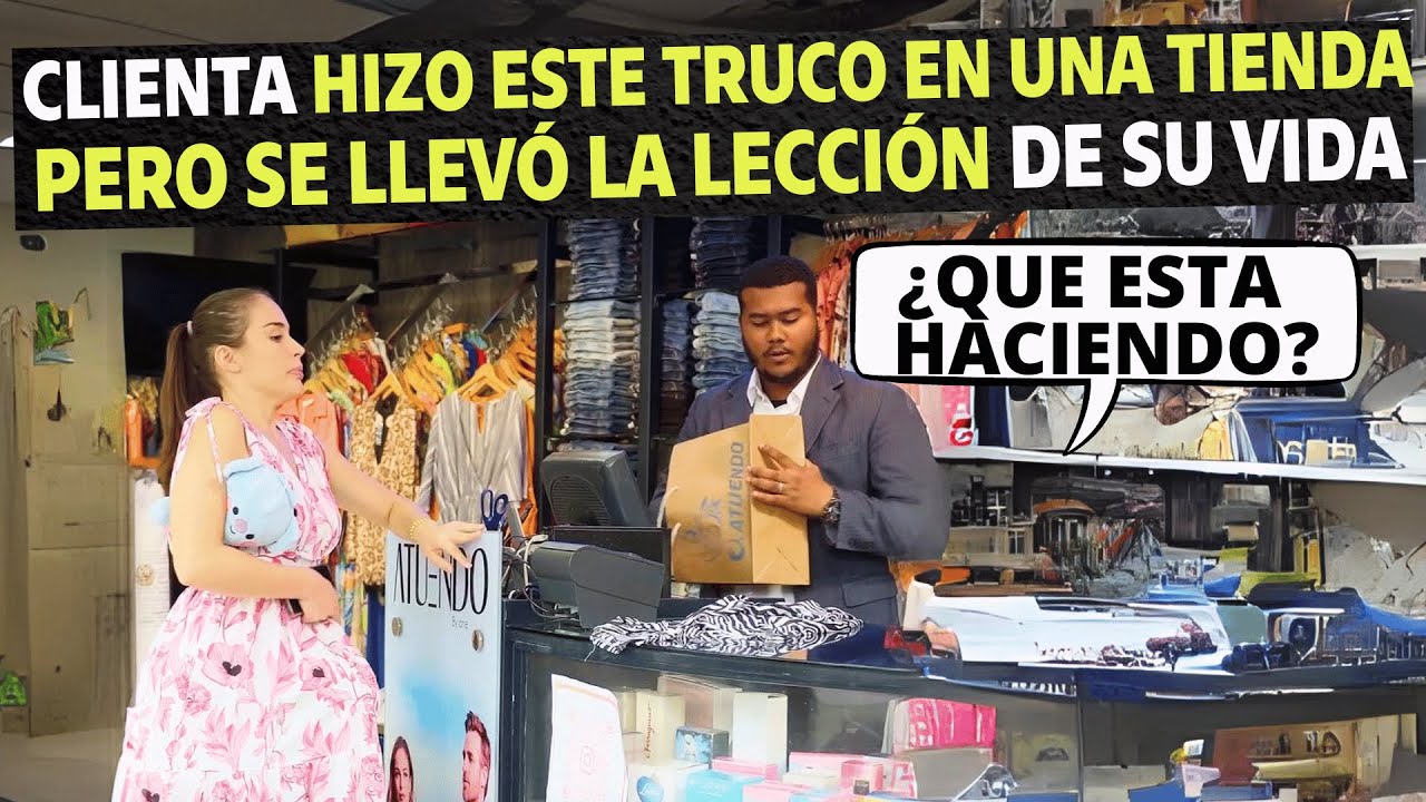 Clienta hizo este truco en una tienda pero se llevo la lección de su vida.