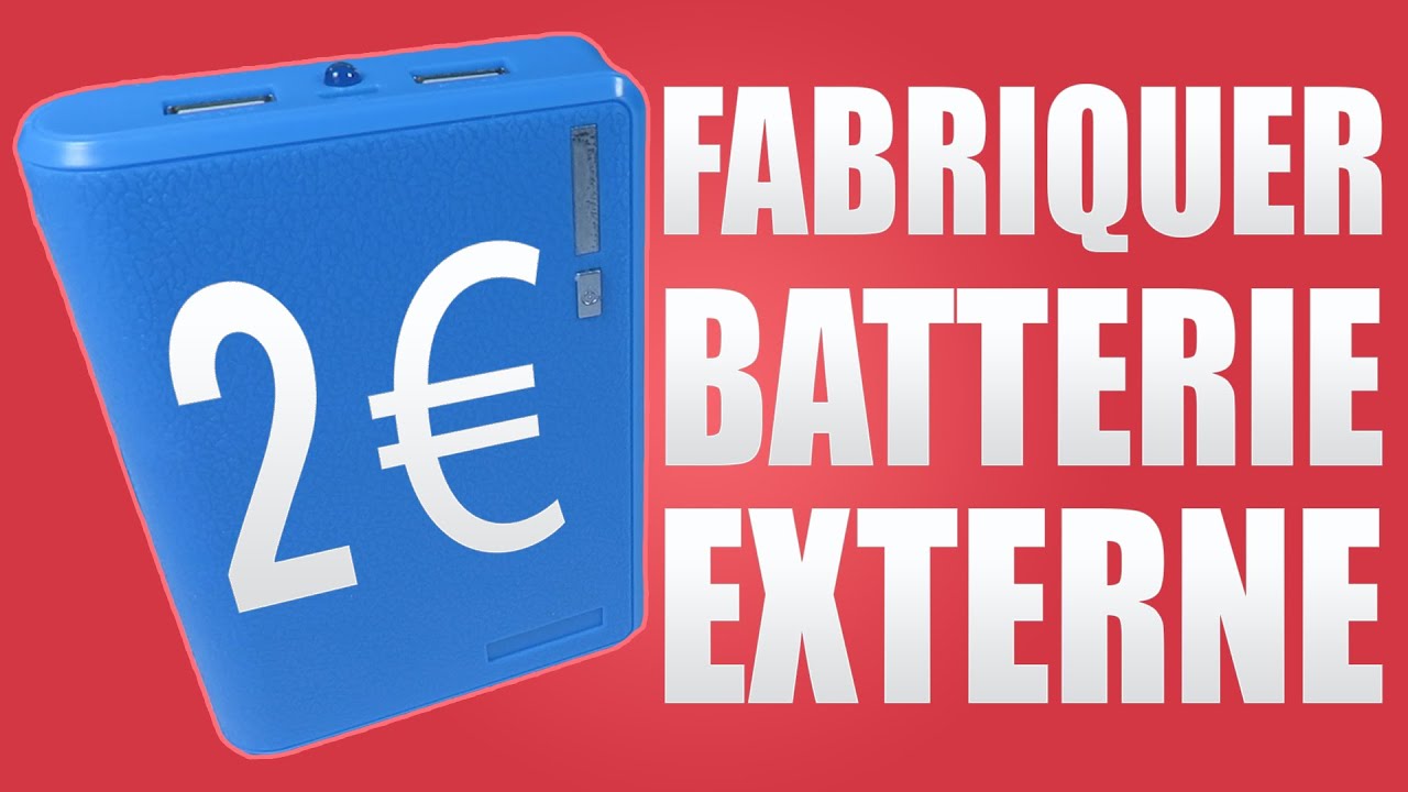 FABRIQUER UNE BATTERIE EXTERNE