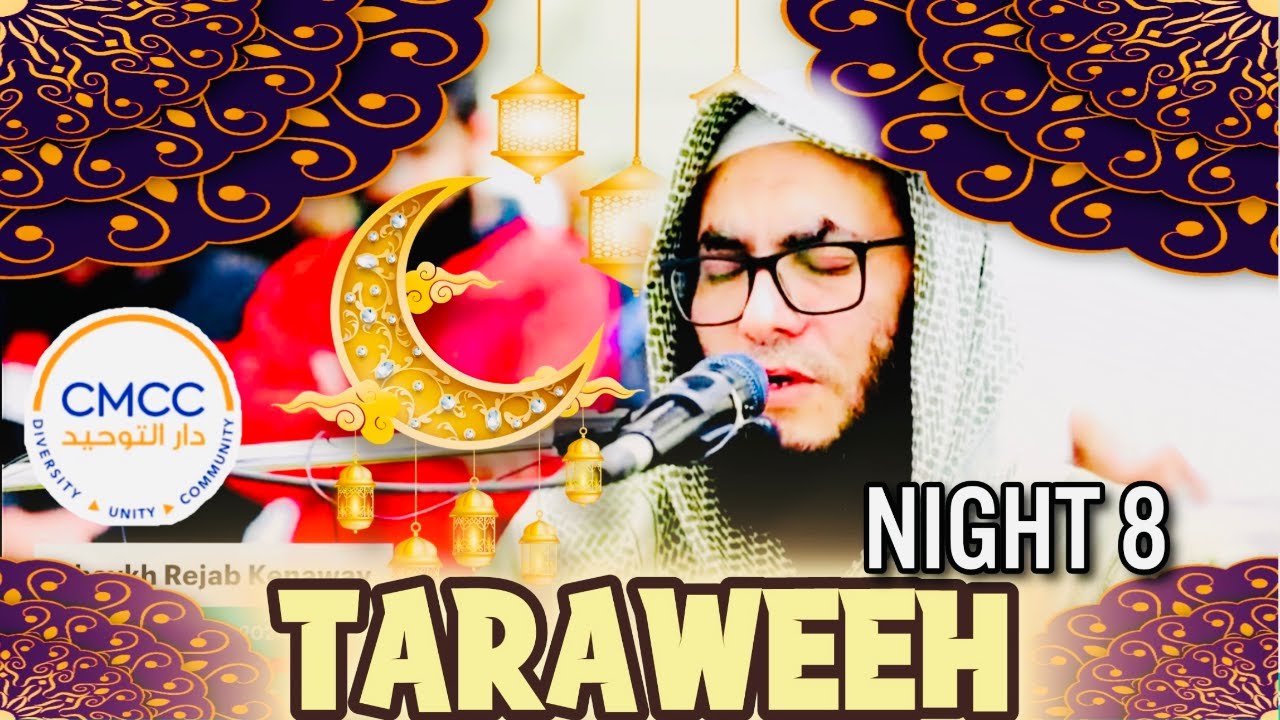 Taraweeh Night 8 - 2024 (1445) || Sh. Rejab Kenaway & Sh. Karim AbuZaid CMCC