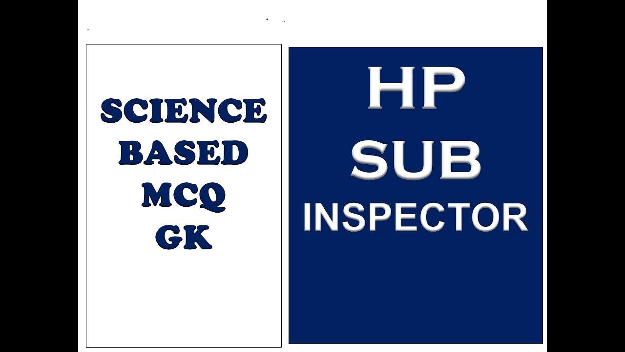 HP SUB INSPECTOR GK || GENERAL SCIENCE MCQ FOR SUB INSPECTOR EXAM