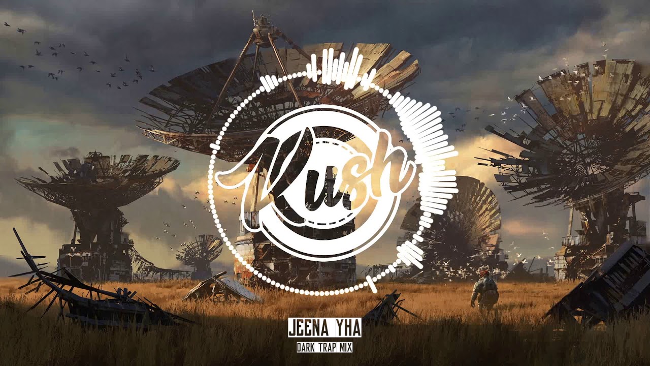 Dr.Kush - Jeena Yha [ Dark Trap Mix ]