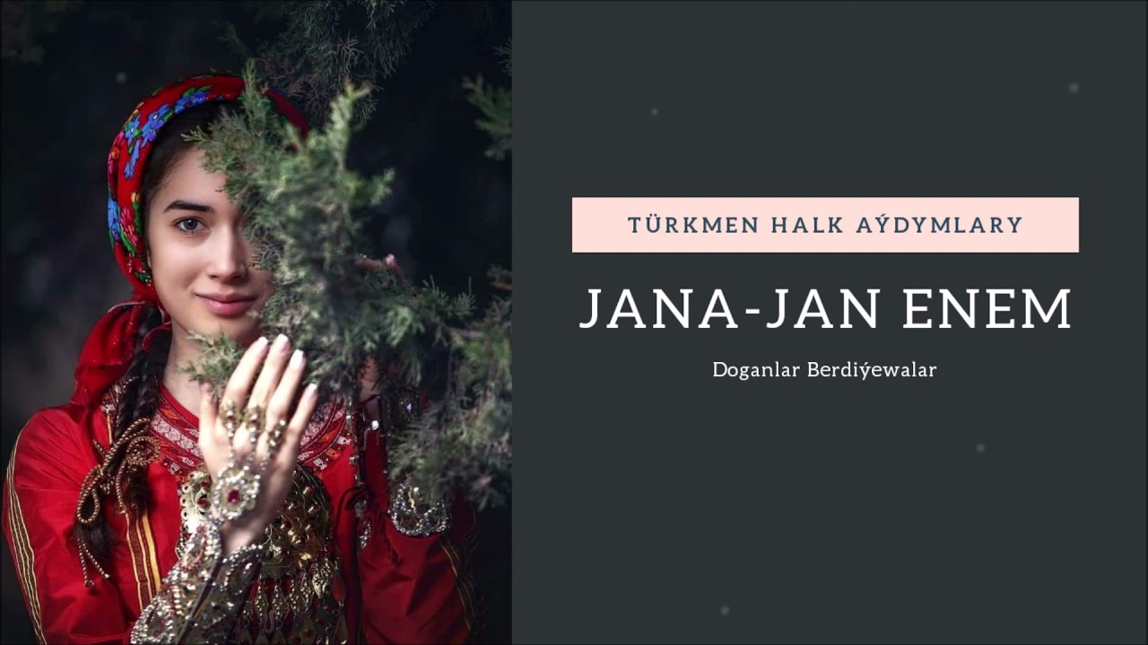 Doganlar Berdiyewalar - Jana-jan Enem | Miras