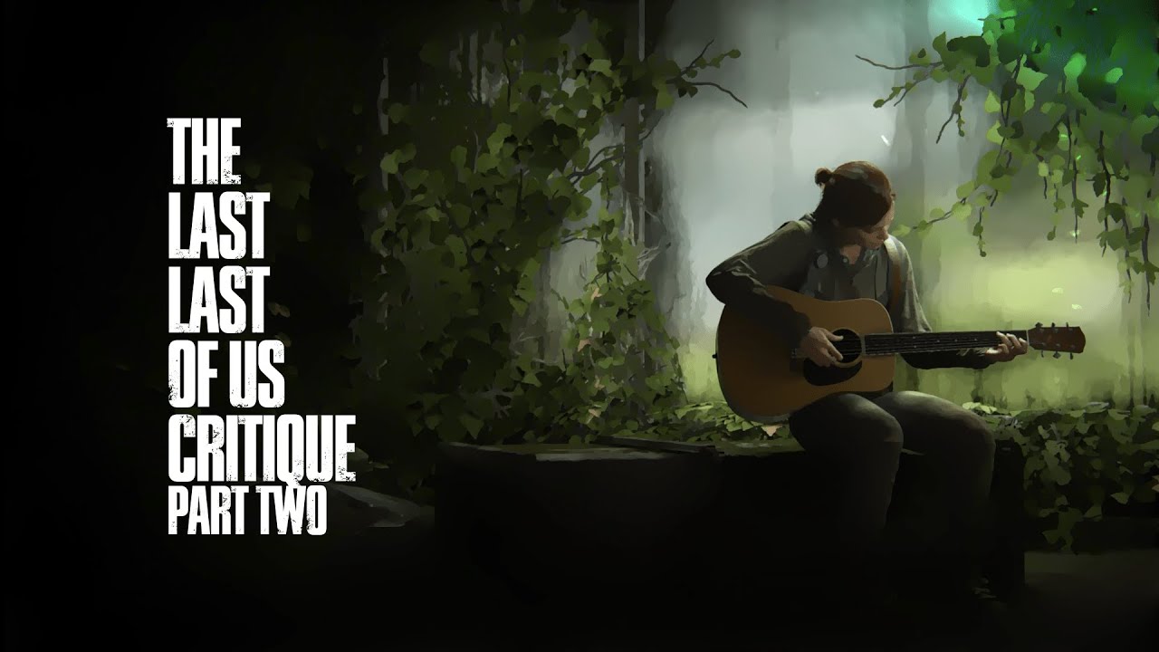 Analysing Ellie's Journey in too much detail - The Last of Us Critique (Full Spoilers)