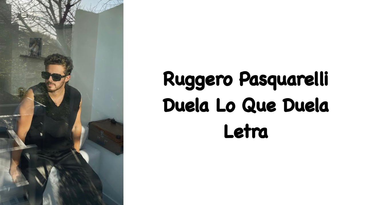 Ruggero Pasquarelli - Duela Lo Que Duela Letra