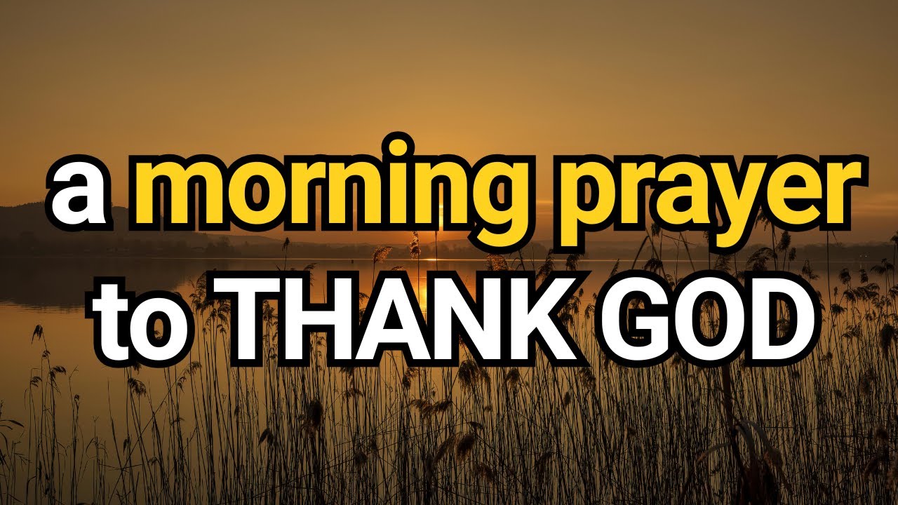 Begin Your day with this heartfelt morning prayer | Dear Heavenly Father, I thank You for ...