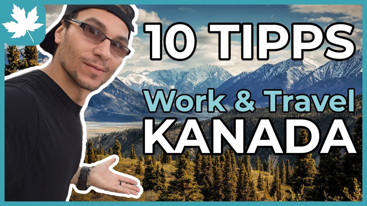 10 TIPPS F&Uuml;R WORK AND TRAVEL KANADA