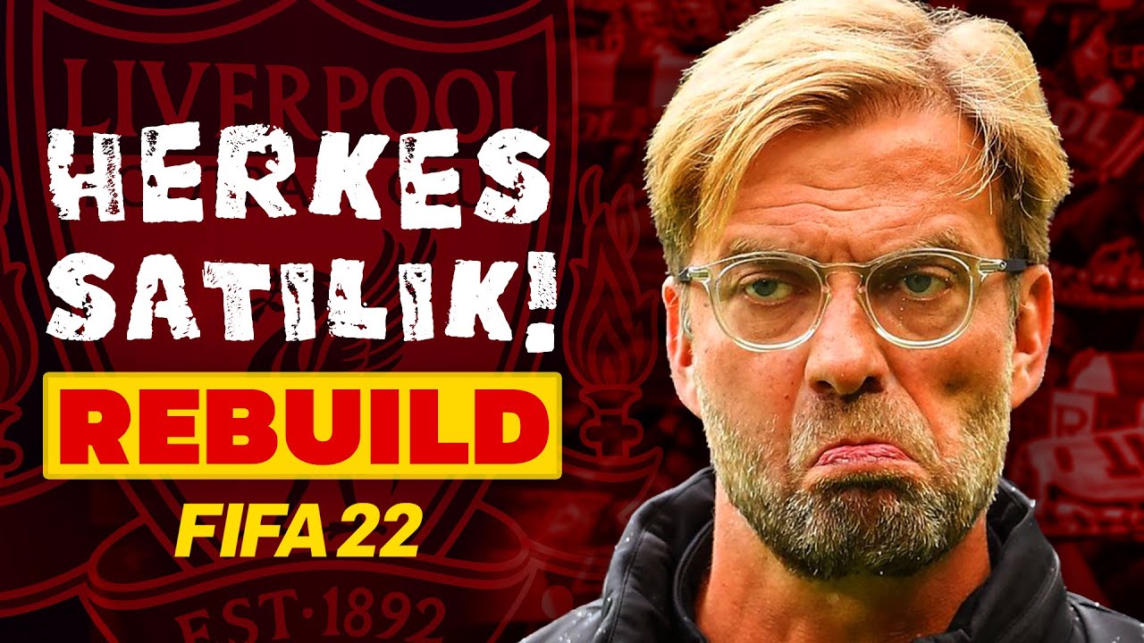 TÜM TAKIM SATILIYOR! // LIVERPOOL HERKES SATILIK REBUILD // FIFA 22 KARİYER MODU