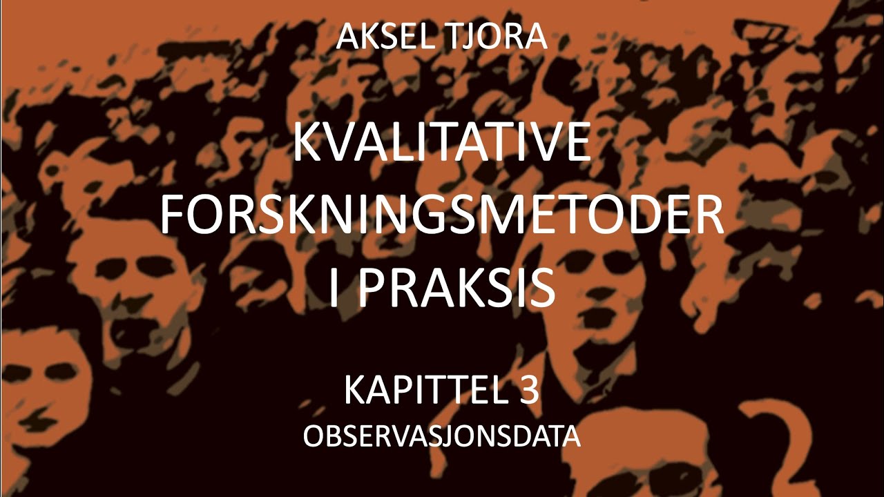 Kvalitative forskningsmetoder: Data fra observasjonsstudier (kapittel 3)