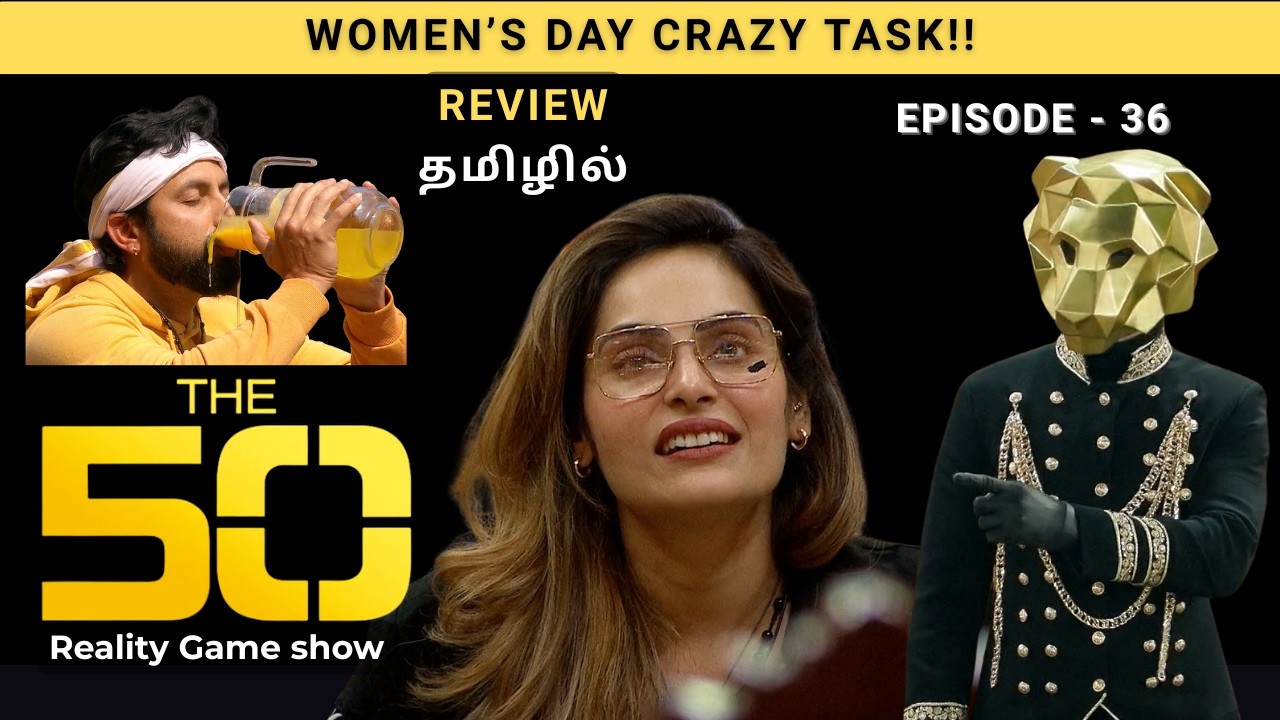 The 50  Episode 36  | Women's day Crazy Task |Dare to Dare Task | Shrutika | Ray One| Tamil