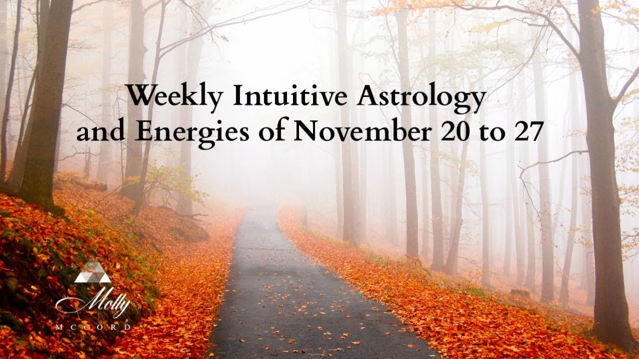Weekly Intuitive Astrology and Energies of November 20 to 27 ~ Podcast