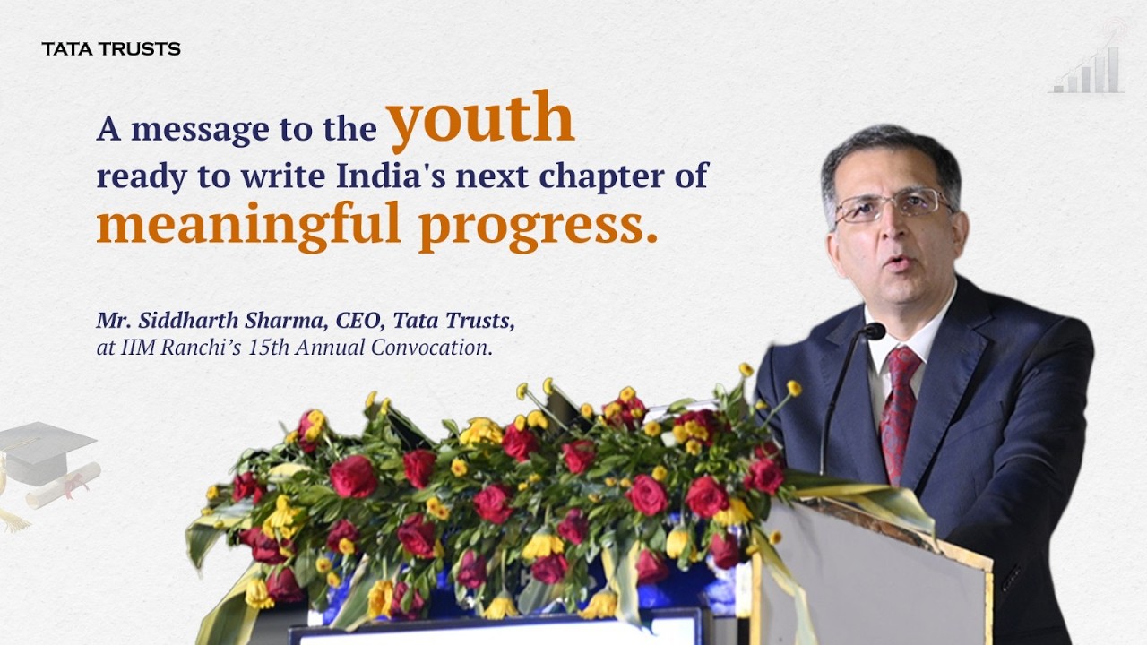 Mr. Siddharth Sharma, CEO, Tata Trusts at the 15th Convocation of IIM Ranchi | Tata Trusts