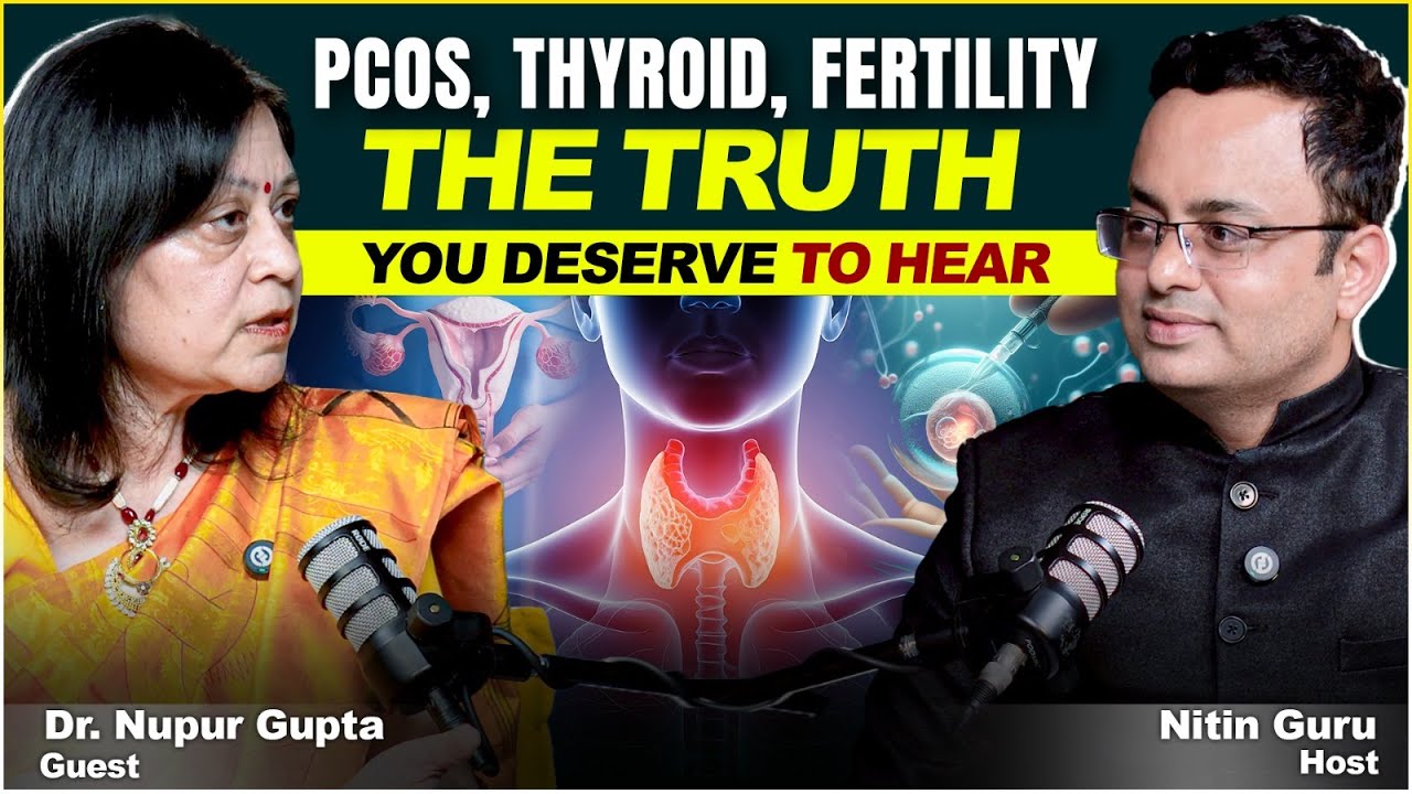 PCOS, Thyroid & Fertility: The Truth Women Deserve to Hear | Dr. Nupur Gupta | Ep 07 | Nitin Guru