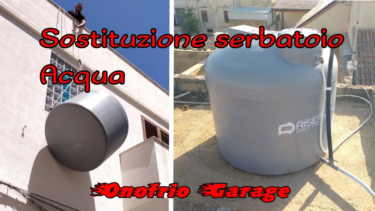 SOSTITUZIONE SERBATOIO DELL'ACQUA, LAVORAZIONE COMPLETA FAI DA TE, SERBATOIO DA 1000 LITRI