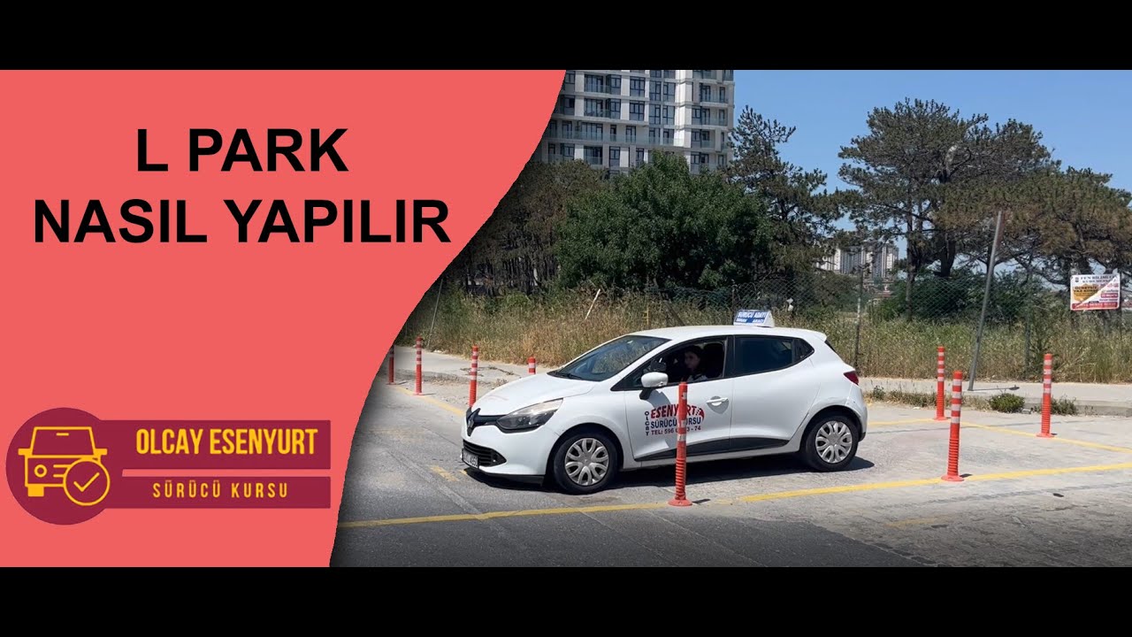 L Park Nasıl Yapılır Direksiyon Sınavı I Olcay Esenyurt Sürücü Kursu
