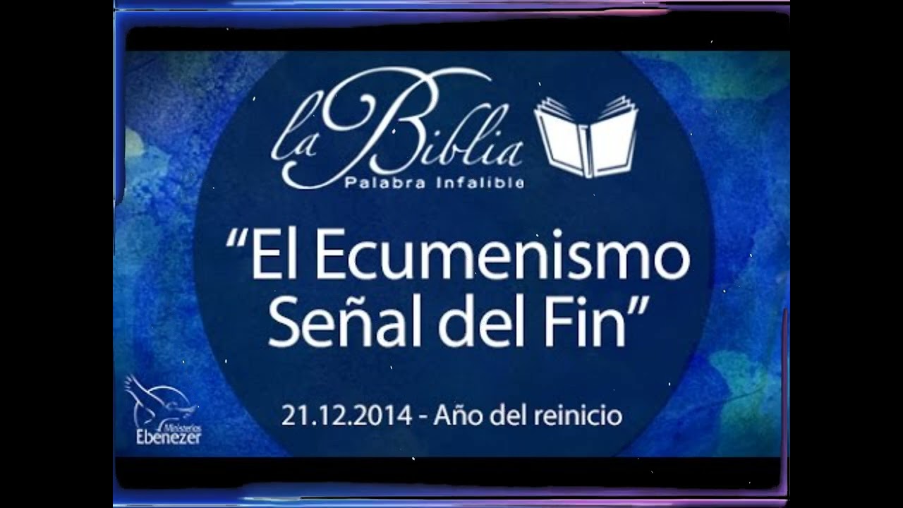 El Ecumenismo señal del fin | Sergio Enríquez Enseñanza