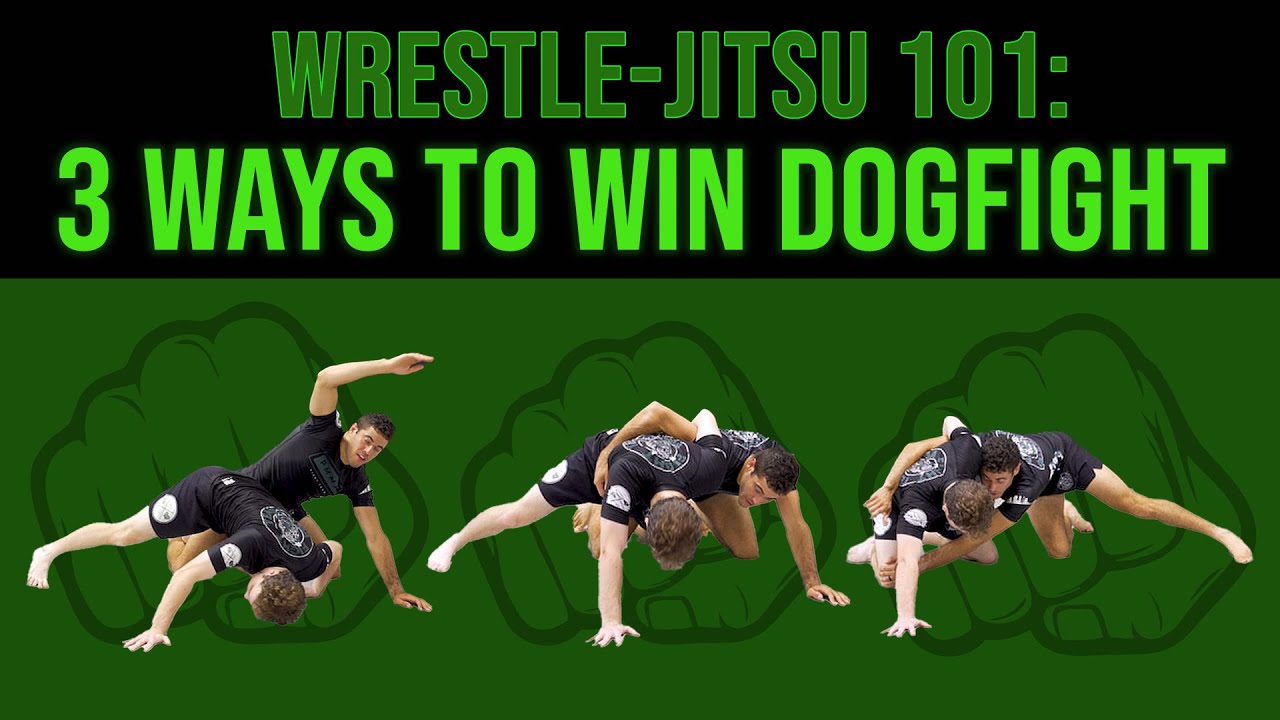 Wrestle-Jitsu 101: 3 Ways To Win Dogfight Position