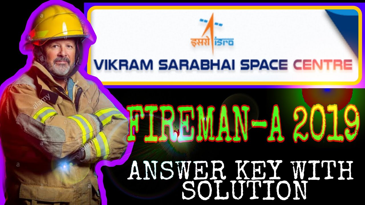🔥ISRO VSSC FIREMAN-A QUESTION PAPER ANSWER KEY WITH SOLUTION🔥🔥