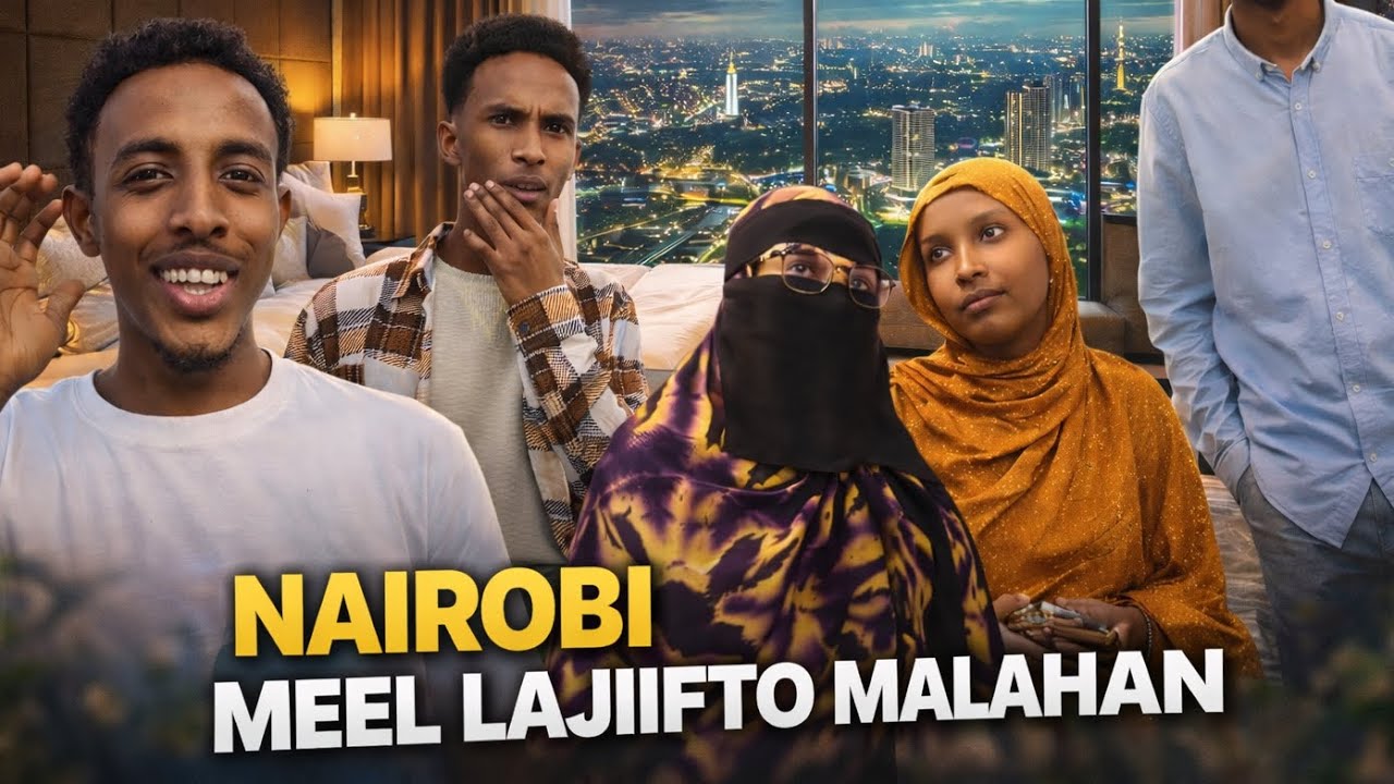 NAIROBI MEEL LASEEXDO MALEEDAHAY ? 