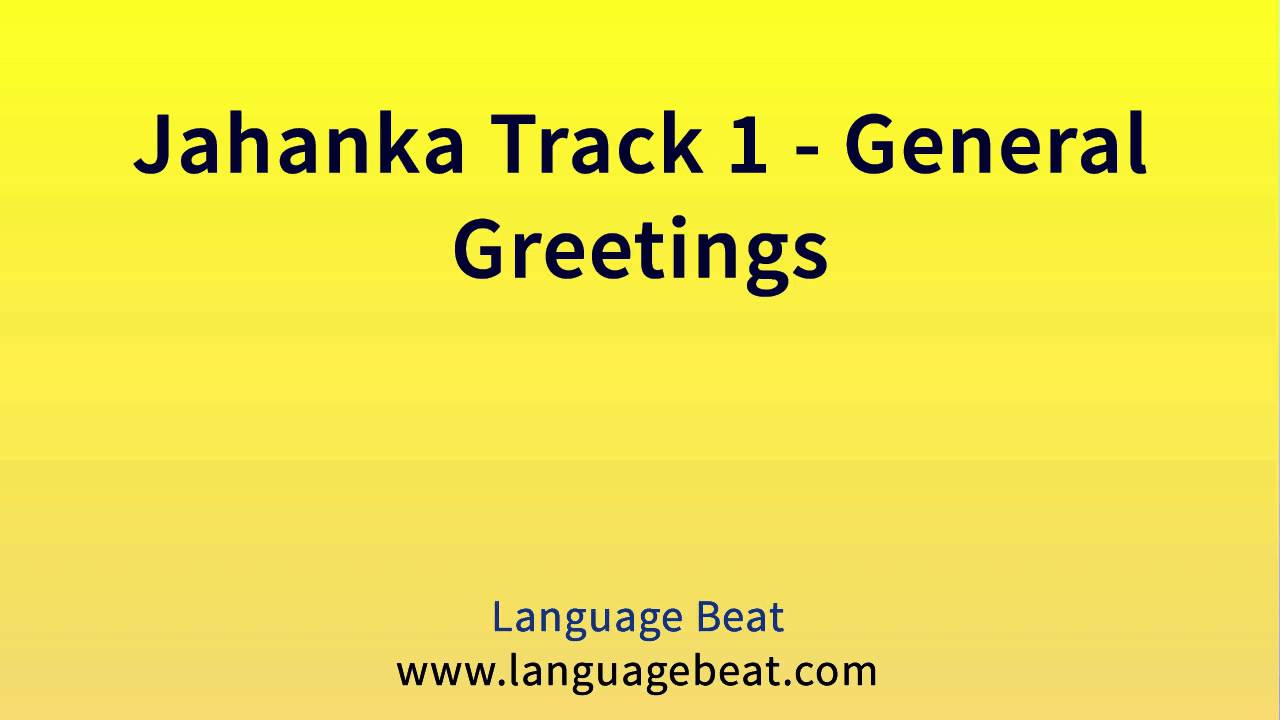 Learn Jahanka Lesson 1   :  Jahanka  Phrases for Beginners