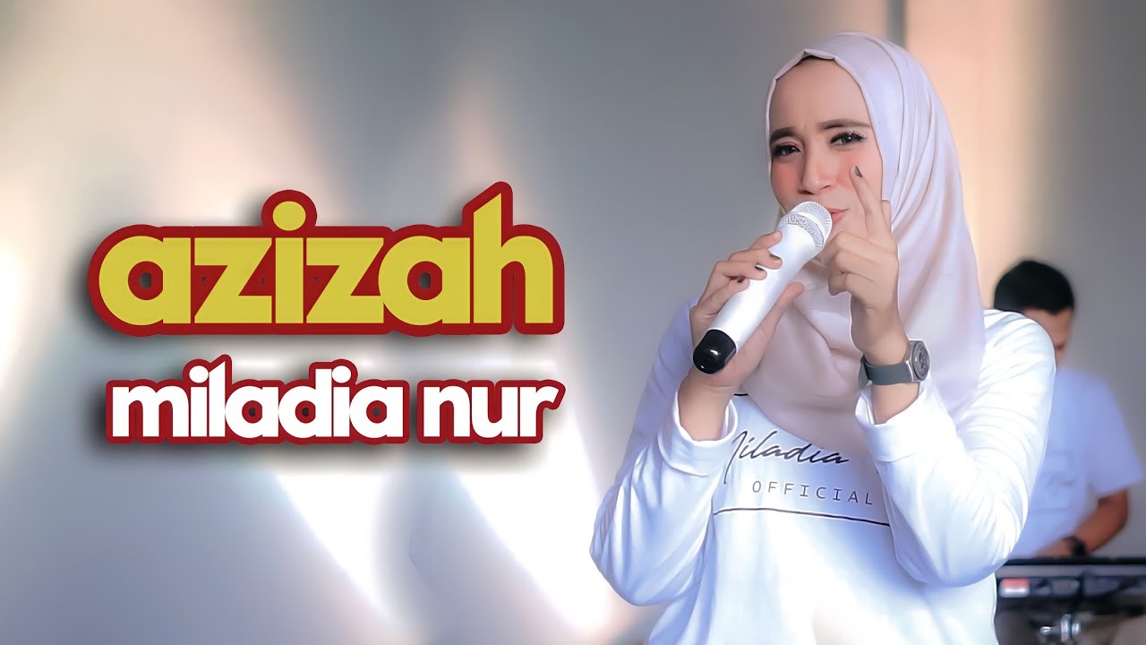 AZIZAH - MILADIA NUR ( cover )
