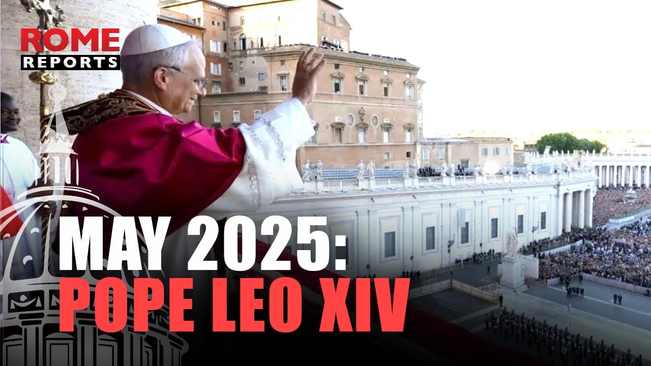 MAY 2025 Wrapped: The Election of Pope Leo XIV