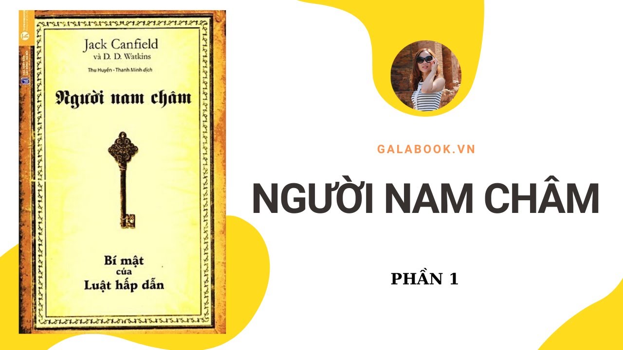 Tóm tắt sách NGƯỜI NAM CHÂM - Bí mật Của Luật Hấp Dẫn - GalaBook - Trần Thu Hằng