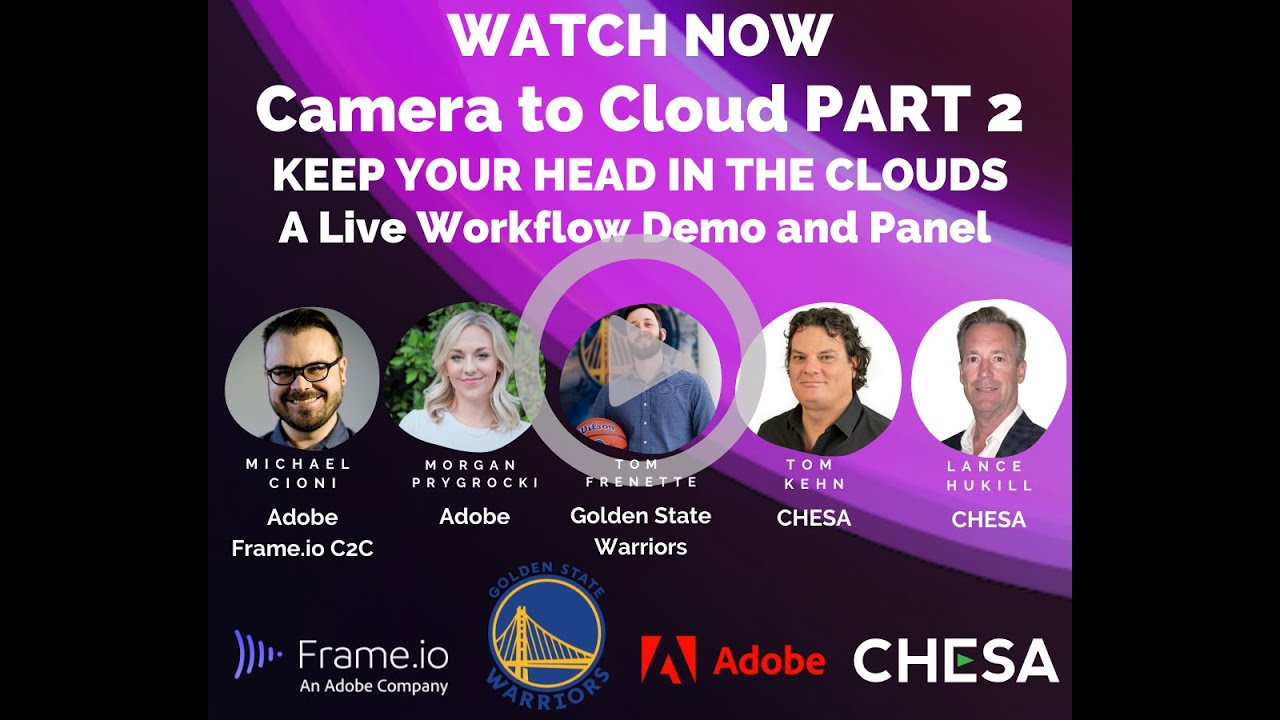 Camera to Cloud, Keep Your Head in the Clouds - CHESA, Frame.io, Adobe and the Golden State Warriors
