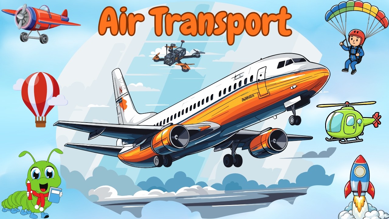 Air Transport for Kids | Vehicles That Fly | Air Vehicles for Kids | Transport Series